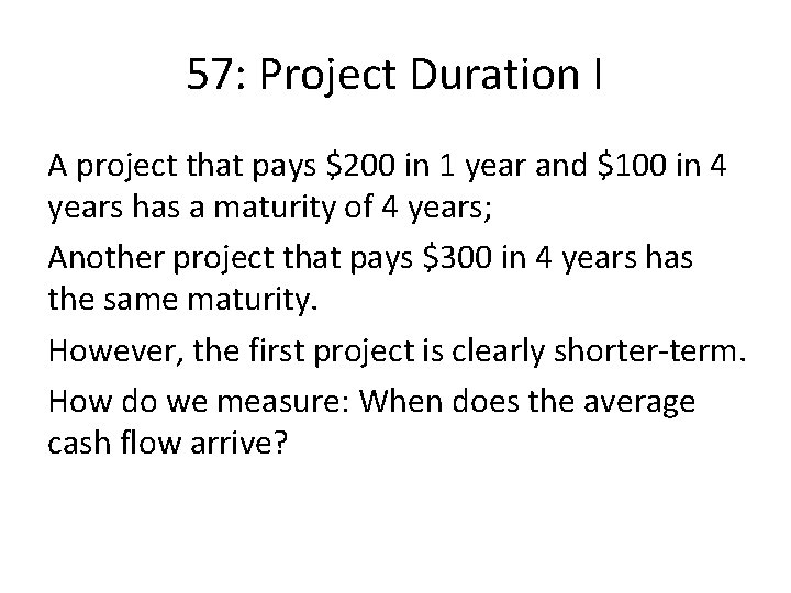 57: Project Duration I A project that pays $200 in 1 year and $100