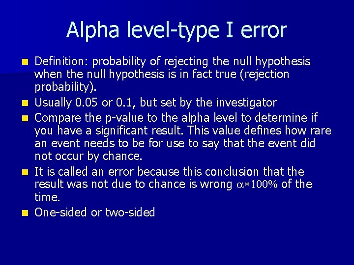 Alpha level-type I error n n n Definition: probability of rejecting the null hypothesis
