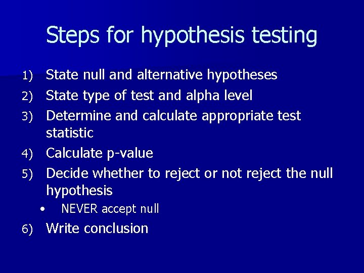 Steps for hypothesis testing 1) 2) 3) 4) 5) State null and alternative hypotheses