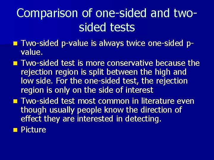 Comparison of one-sided and twosided tests Two-sided p-value is always twice one-sided pvalue. n