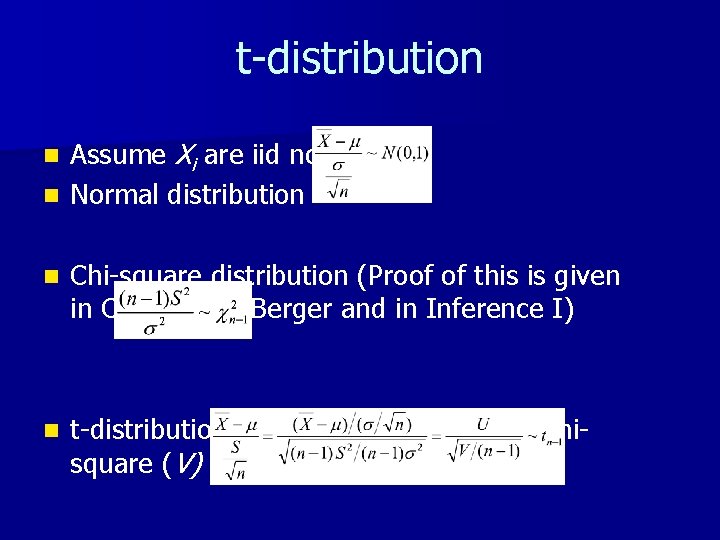 t-distribution Assume Xi are iid normal n Normal distribution n n Chi-square distribution (Proof