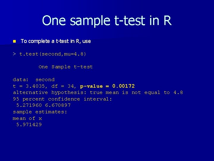 One sample t-test in R n To complete a t-test in R, use >