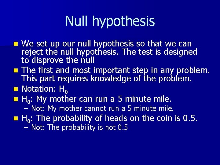 Null hypothesis n n We set up our null hypothesis so that we can