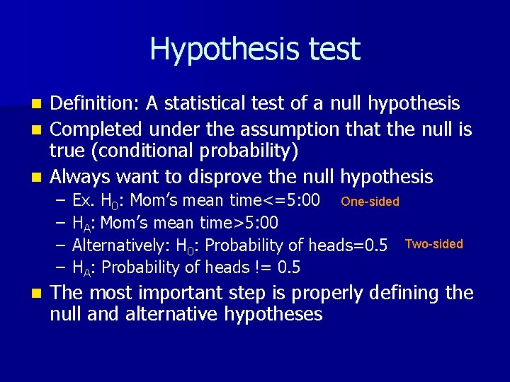 Hypothesis test Definition: A statistical test of a null hypothesis n Completed under the