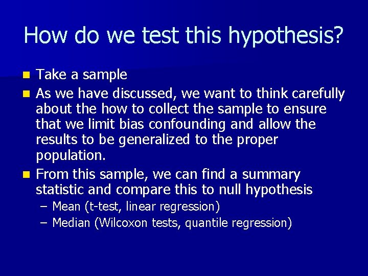 How do we test this hypothesis? Take a sample n As we have discussed,