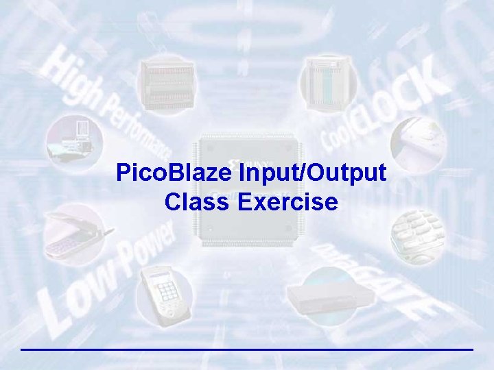 Pico. Blaze Input/Output Class Exercise 