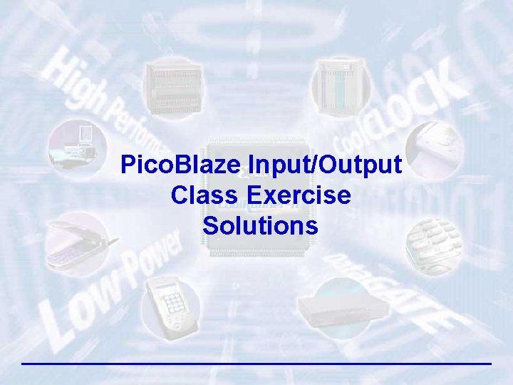 Pico. Blaze Input/Output Class Exercise Solutions 