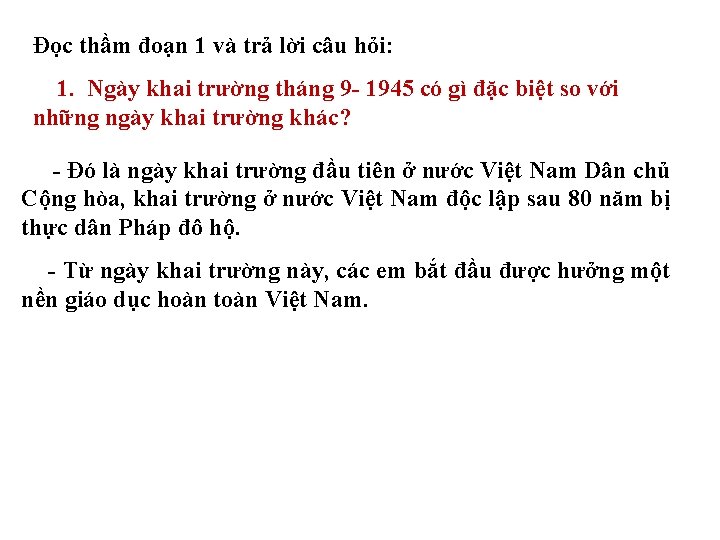 Đọc thầm đoạn 1 và trả lời câu hỏi: 1. Ngày khai trường tháng