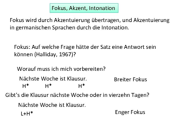 Fokus, Akzent, Intonation Fokus wird durch Akzentuierung übertragen, und Akzentuierung in germanischen Sprachen durch