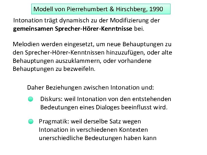 Modell von Pierrehumbert & Hirschberg, 1990 Intonation trägt dynamisch zu der Modifizierung der gemeinsamen