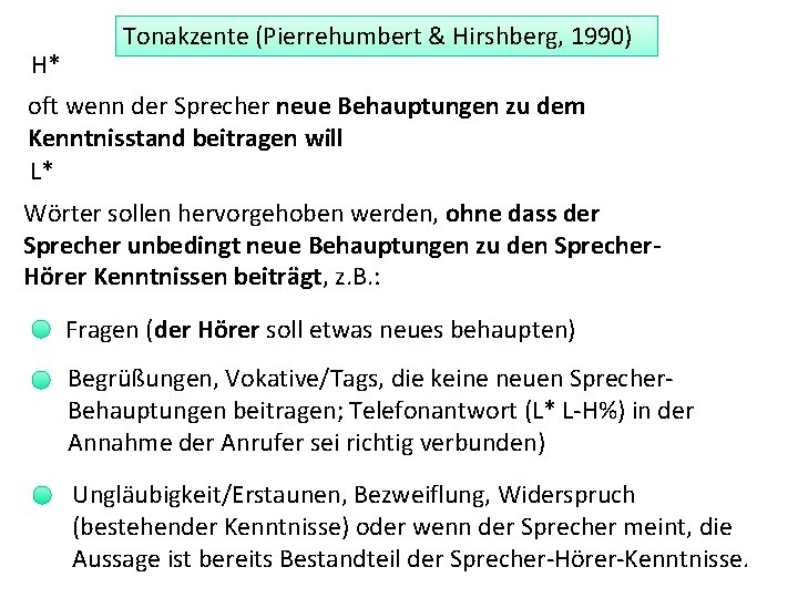 H* Tonakzente (Pierrehumbert & Hirshberg, 1990) oft wenn der Sprecher neue Behauptungen zu dem