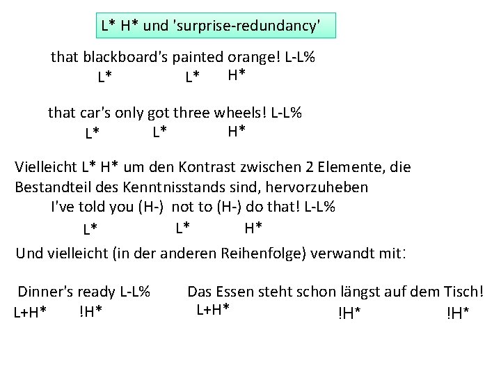 L* H* und 'surprise-redundancy' that blackboard's painted orange! L-L% H* L* L* that car's