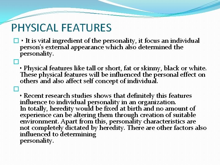PHYSICAL FEATURES � • It is vital ingredient of the personality, it focus an
