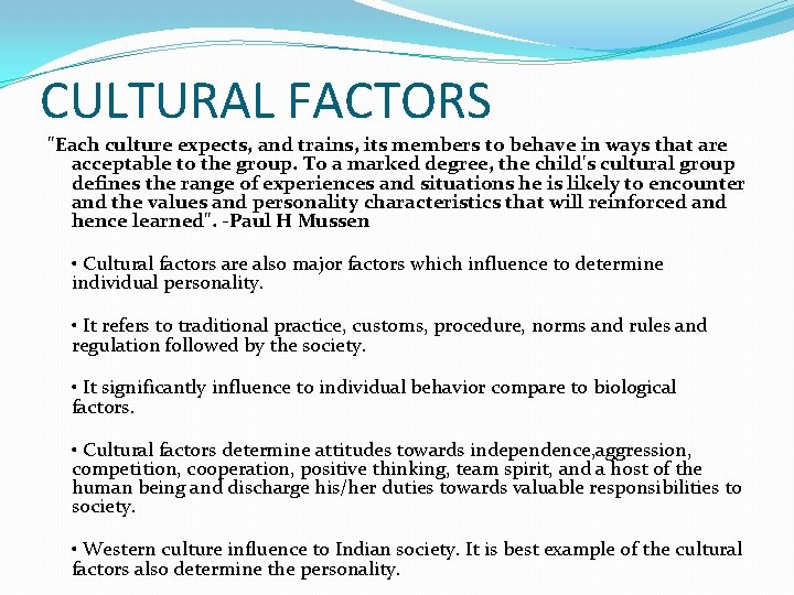 CULTURAL FACTORS "Each culture expects, and trains, its members to behave in ways that