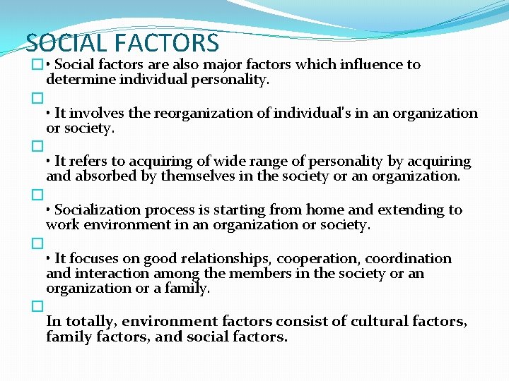 SOCIAL FACTORS � • Social factors are also major factors which influence to determine