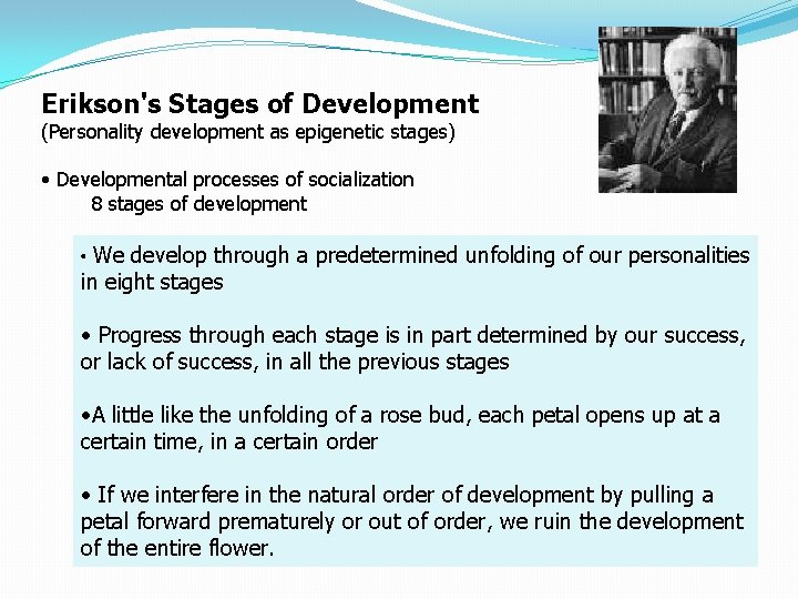 Erikson's Stages of Development (Personality development as epigenetic stages) • Developmental processes of socialization