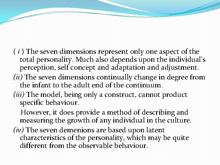 ( i ) The seven dimensions represent only one aspect of the total personality.