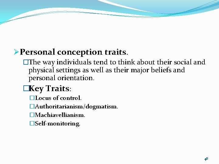 Ø Personal conception traits. �The way individuals tend to think about their social and
