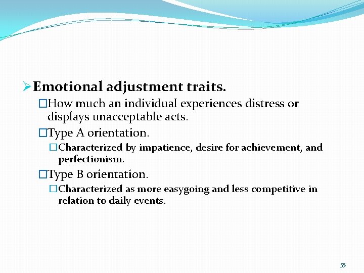 Ø Emotional adjustment traits. �How much an individual experiences distress or displays unacceptable acts.