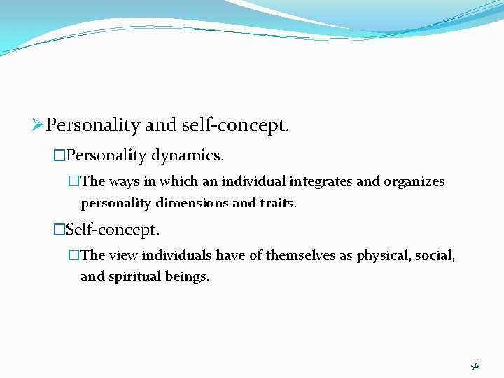 Ø Personality and self-concept. �Personality dynamics. �The ways in which an individual integrates and