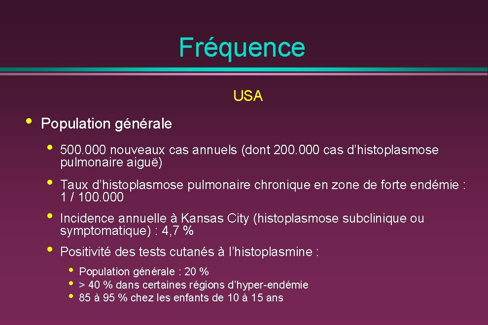 Fréquence USA • Population générale • 500. 000 nouveaux cas annuels (dont 200. 000