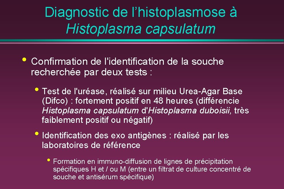Diagnostic de l’histoplasmose à Histoplasma capsulatum • Confirmation de l'identification de la souche recherchée