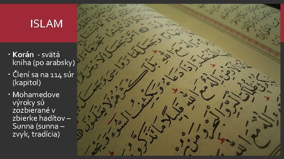 ISLAM Korán - svätá kniha (po arabsky) Člení sa na 114 súr (kapitol) Mohamedove