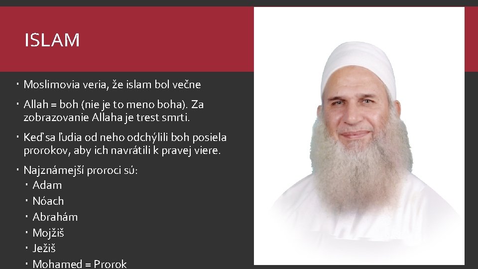 ISLAM Moslimovia veria, že islam bol večne Allah = boh (nie je to meno