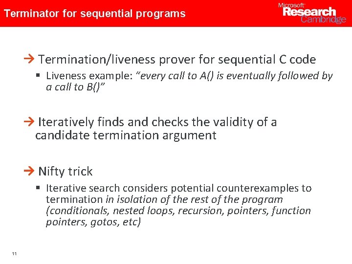 Terminator for sequential programs Termination/liveness prover for sequential C code § Liveness example: “every