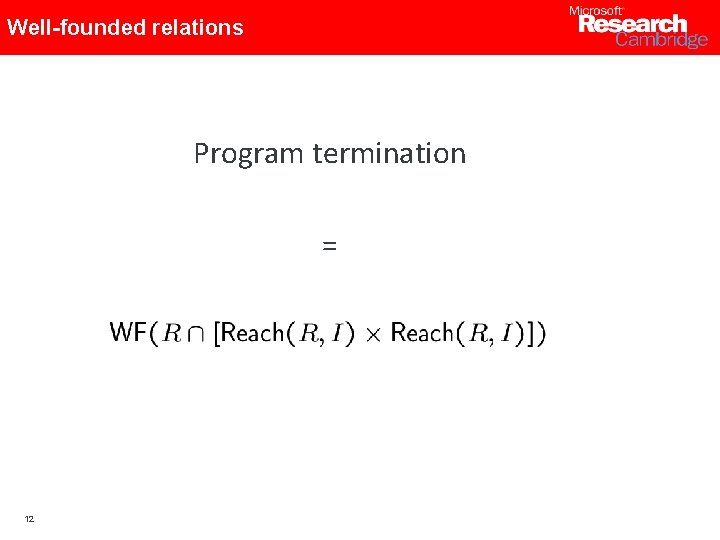 Well-founded relations Program termination = 12 