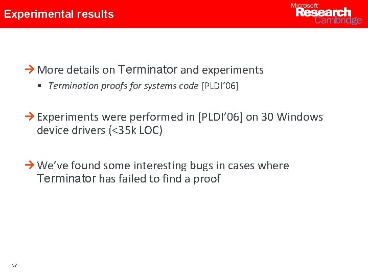 Experimental results More details on Terminator and experiments § Termination proofs for systems code