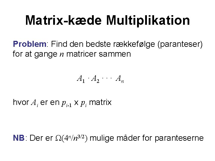 Matrix-kæde Multiplikation Problem: Find den bedste rækkefølge (paranteser) for at gange n matricer sammen