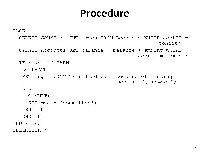 Procedure ELSE SELECT COUNT(*) INTO rows FROM Accounts WHERE acct. ID = to. Acct;