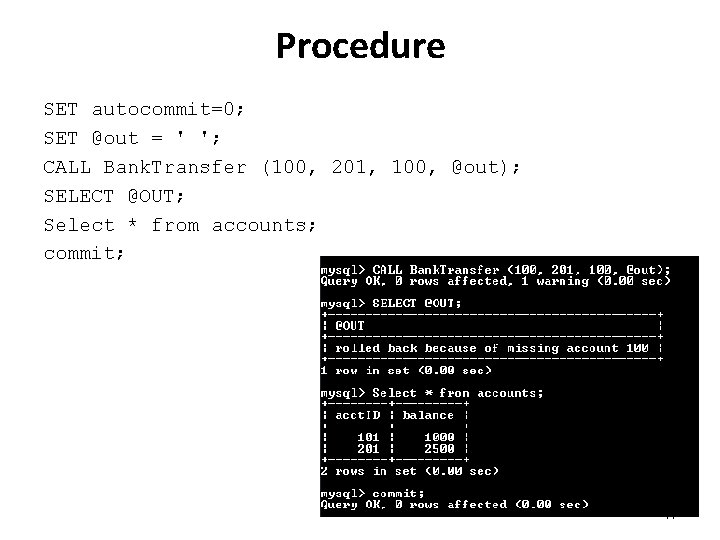 Procedure SET autocommit=0; SET @out = ' '; CALL Bank. Transfer (100, 201, 100,
