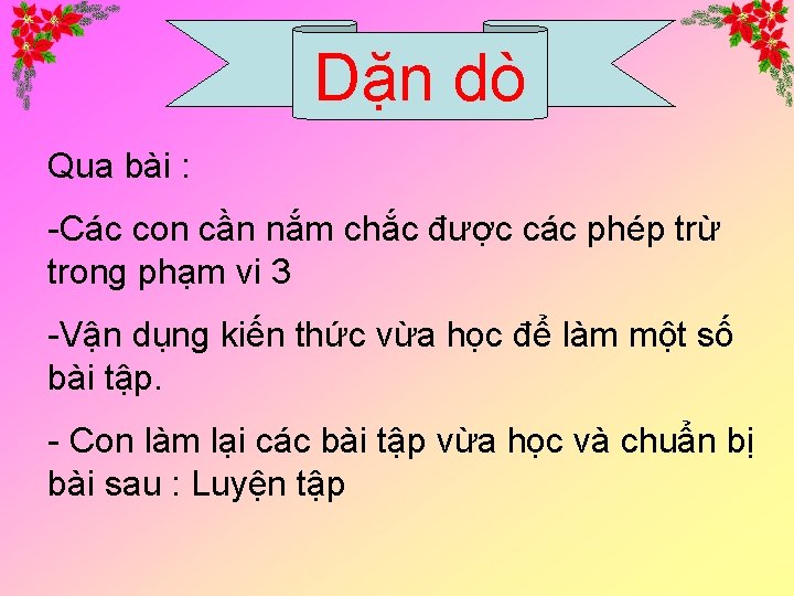 Dặn dò Qua bài : -Các con cần nắm chắc được các phép trừ