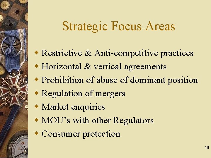 Strategic Focus Areas w Restrictive & Anti-competitive practices w Horizontal & vertical agreements w