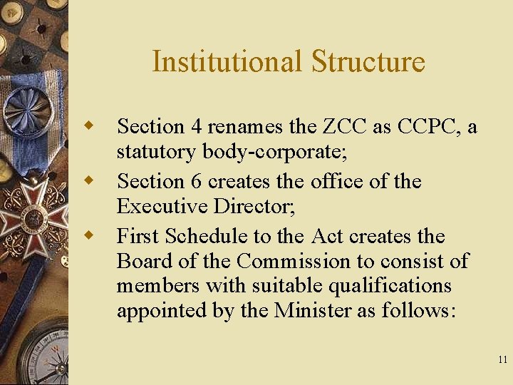 Institutional Structure w Section 4 renames the ZCC as CCPC, a statutory body-corporate; w