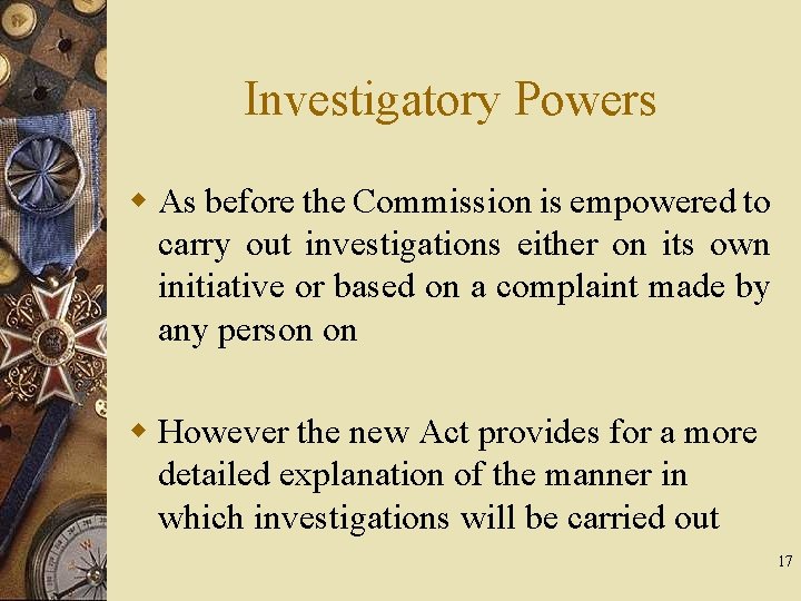 Investigatory Powers w As before the Commission is empowered to carry out investigations either