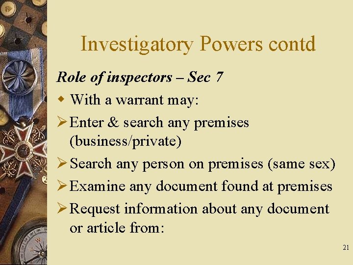 Investigatory Powers contd Role of inspectors – Sec 7 w With a warrant may:
