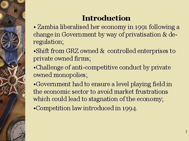 Introduction • Zambia liberalised her economy in 1991 following a change in Government by