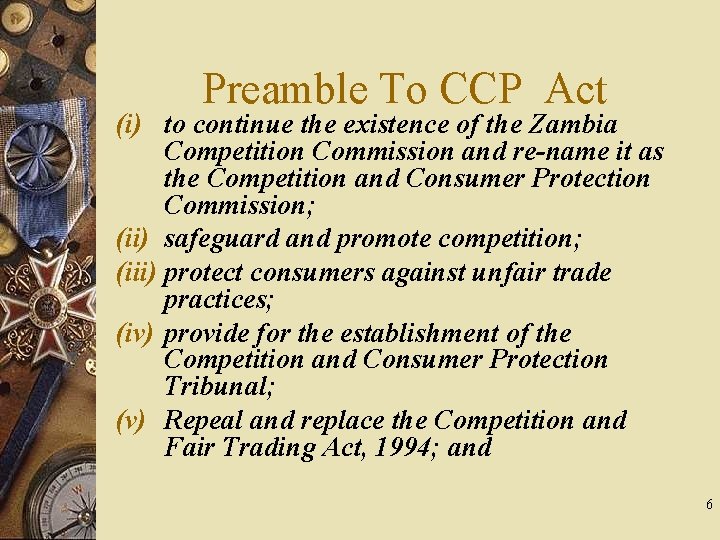 Preamble To CCP Act (i) to continue the existence of the Zambia Competition Commission