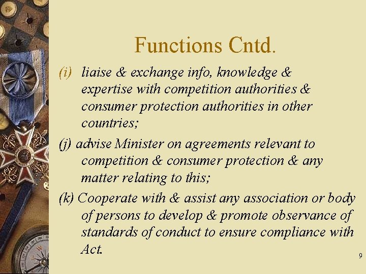 Functions Cntd. (i) liaise & exchange info, knowledge & expertise with competition authorities &