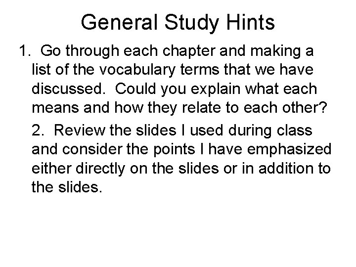 General Study Hints 1. Go through each chapter and making a list of the