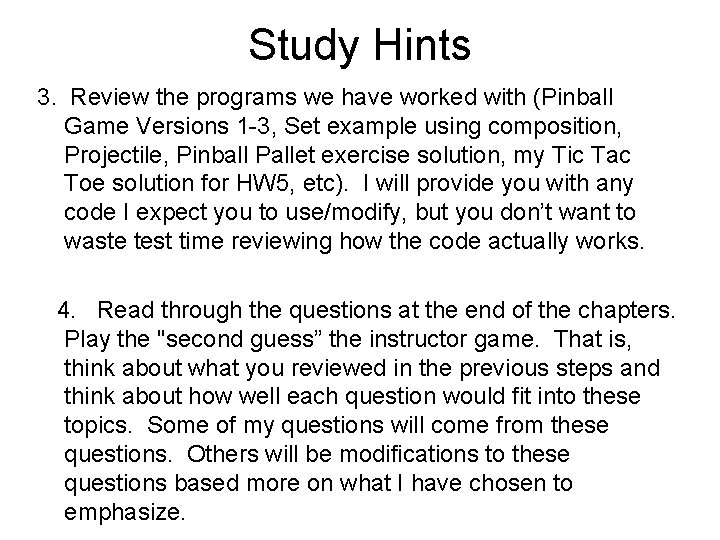 Study Hints 3. Review the programs we have worked with (Pinball Game Versions 1