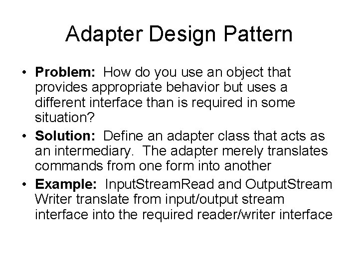 Adapter Design Pattern • Problem: How do you use an object that provides appropriate