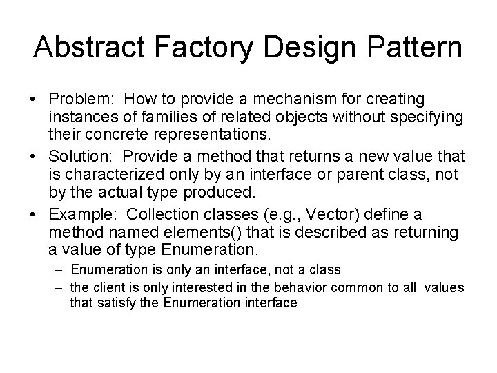 Abstract Factory Design Pattern • Problem: How to provide a mechanism for creating instances