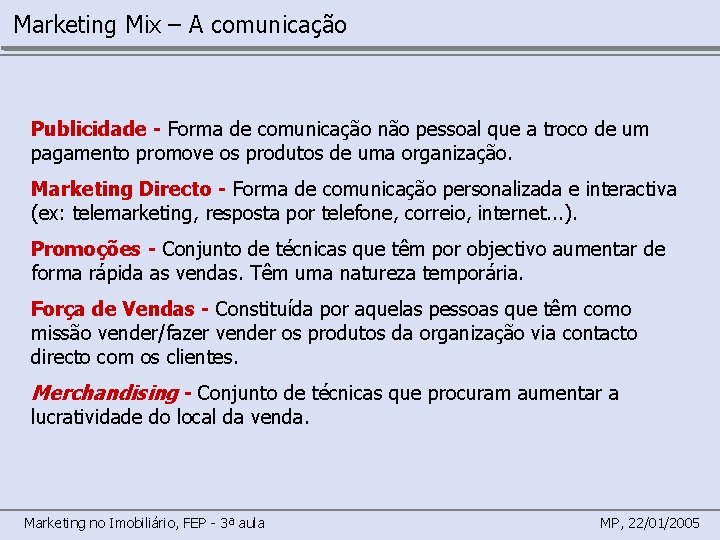 Marketing Mix – A comunicação Publicidade - Forma de comunicação não pessoal que a