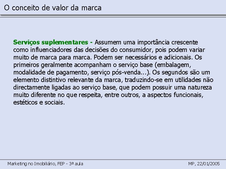 O conceito de valor da marca Serviços suplementares - Assumem uma importância crescente como