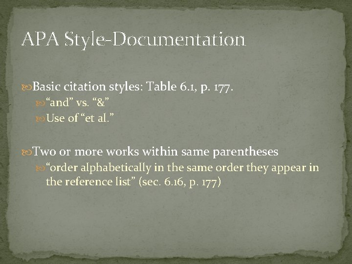 APA Style-Documentation Basic citation styles: Table 6. 1, p. 177. “and” vs. “&” Use