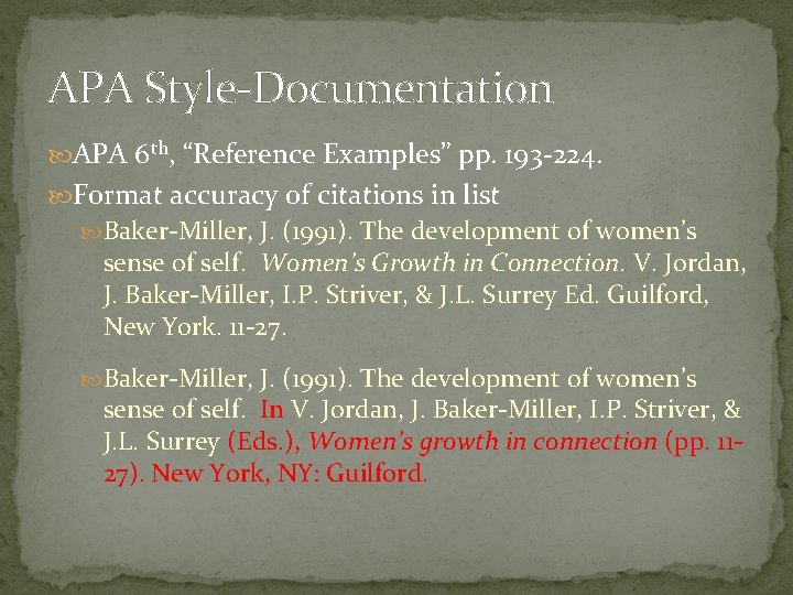 APA Style-Documentation APA 6 th, “Reference Examples” pp. 193 -224. Format accuracy of citations